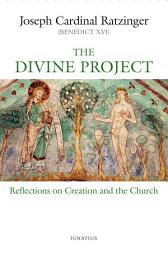 Icon image The Divine Project: Reflections on Creation and the Church