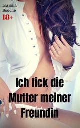 Icon image Ich fick die Mutter meiner Freundin: Hardcore Erotik, Ausgabe 2