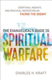 Icon image The Evangelical's Guide to Spiritual Warfare: Practical Instruction and Scriptural Insights on Facing the Enemy