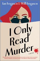 Icon image I Only Read Murder: A Novel