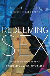 Icon image Redeeming Sex: Naked Conversations About Sexuality and Spirituality