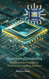Icon image Quantum Computing: Fundamental Principles of Quantum Computing Systems