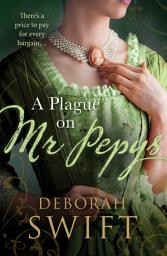 Icon image A Plague on Mr Pepys: An enthralling historical page-turner