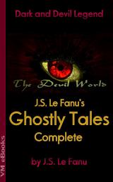 Icon image J.S. Le Fanu's Ghostly Tales, Complete: The Devil World