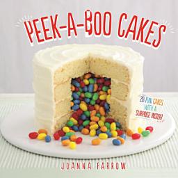 Icon image Peek-a-boo Cakes: 28 Fun Cakes With A Surprise Inside!