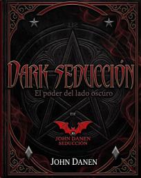Icon image Dark seducción: El poder del lado oscuro