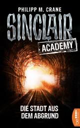 Icon image Sinclair Academy - 03: Die Stadt aus dem Abgrund