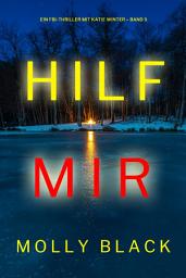 Icon image Hilf mir (Ein FBI-Thriller mit Katie Winter – Band 5)