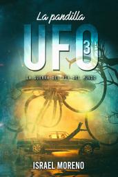 Icon image La pandilla UFO 3: La guerra del fin del mundo