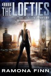 Icon image The Lofties: A YA Dystopian Adventure
