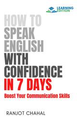 Icon image How to Speak English with Confidence in 7 Days: Boost Your Communication Skills