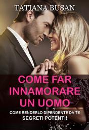 Icon image Come far innamorare un uomo: Scopri come farsi inseguire da un uomo; Come comportarsi per far innamorare un uomo