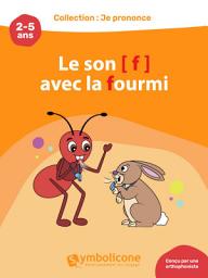 Icon image Je prononce le son [f] avec la fourmi