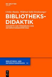 Icon image Bibliotheksdidaktik: Grundlagen zur Förderung von Informationskompetenz