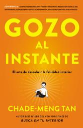 Icon image Gozo al instante: El arte de descubrir la felicidad interi