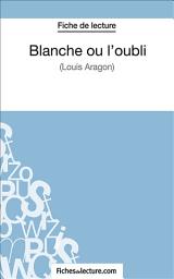 Icon image Blanche ou l'oubli: Analyse complète de l'oeuvre