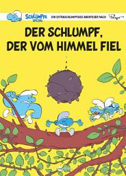 Icon image Die Schlümpfe Spezial: Der Schlumpf, der vom Himmel fiel: Ein außerschlumpfiges Abenteuer nach Peyo