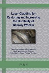 Icon image Laser Cladding for Restoring and Increasing the Durability of Railway Wheels