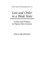 Icon image Law and Order in a Weak State: Crime and Politics in Papua New Guinea