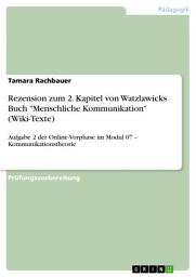 Icon image Rezension zum 2. Kapitel von Watzlawicks Buch "Menschliche Kommunikation" (Wiki-Texte): Aufgabe 2 der Online-Vorphase im Modul 07 – Kommunikationstheorie