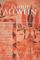 Icon image FAMILIE ALLWEIN: Volume 2: Journeys in Time & Place -, Part 1