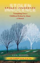 Icon image Stolen Innocence: Triumphing Over a Childhood Broken by Abuse: A Memoir