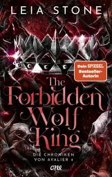 Icon image The Forbidden Wolf King - Die Chroniken von Avalier 4: Die TikTok-Romantasy-Sensation: Ein echter Pageturner voller prickelnder Gefühle
