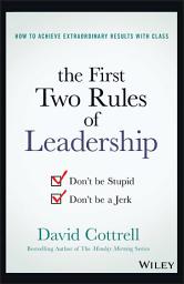 Icon image The First Two Rules of Leadership: Don't be Stupid, Don't be a Jerk