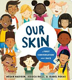 Icon image Our Skin: A First Conversation About Race