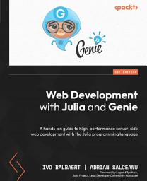 Icon image Web Development with Julia and Genie: A hands-on guide to high-performance server-side web development with the Julia programming language