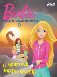 Icon image Barbie y el Club de Hermanas Detectives 3 - El monstruo marino secreto
