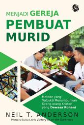Icon image Menjadi Gereja Pembuat Murid: Metode yang Terbukti Menumbuhkan Orang-orang Kristen yang Dewasa Rohani