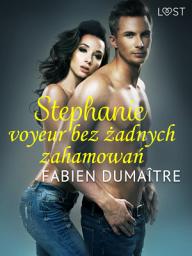 Icon image Stephanie, voyeur bez żadnych zahamowań - opowiadanie erotyczne