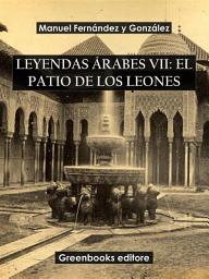Icon image Leyendas árabes VII: El patio de los leones