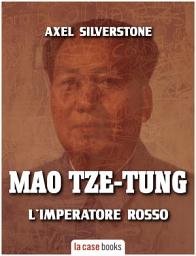 Icon image Mao Tze-Tung: L'imperatore rosso