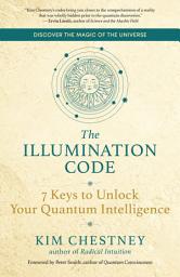 Icon image The Illumination Code: 7 Keys to Unlock Your Quantum Intelligence