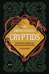 Icon image The United States of Cryptids: A Tour of American Myths and Monsters