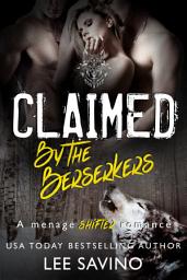 Icon image Claimed by the Berserkers: A dark shifter romance