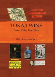 Icon image Tokaji Wine: Fame, Fate, Tradition