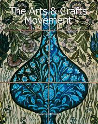 Icon image The Arts & Crafts Movement: Design, craftsmanship, and beauty in daily life