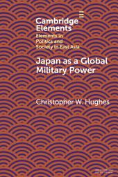 Icon image Japan as a Global Military Power: New Capabilities, Alliance Integration, Bilateralism-Plus
