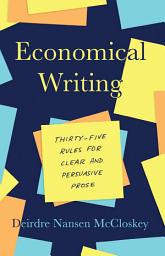 Icon image Economical Writing, Third Edition: Thirty-Five Rules for Clear and Persuasive Prose