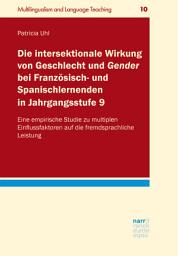 Icon image Die intersektionale Wirkung von Geschlecht und Gender bei Französisch- und Spanischlernenden in Jahrgangsstufe 9: Eine empirische Studie zu multiplen Einflussfaktoren auf die fremdsprachliche Leistung