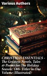 Icon image CHRISTMAS ESSENTIALS - The Greatest Novels, Tales & Poems for The Holiday Season: 180+ Titles in One Volume (Illustrated): A Festive Literary Journey Through 180+ Christmas Titles
