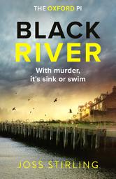 Icon image Black River (The Oxford PI series, Book 1)
