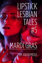 Icon image Lipstick Lesbian Tales #5: Mardi Gras