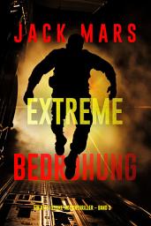 Icon image Extreme Bedrohung (Ein Axel-Strike-Actionthriller – Band 3)