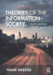 Icon image Theories of the Information Society: Edition 4