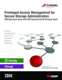 Icon image Privileged Access Management for Secure Storage Administration: IBM Spectrum Scale with IBM Security Verify Privilege Vault