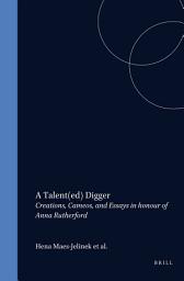 Icon image A Talent(ed) Digger: Creations, Cameos, and Essays in honour of Anna Rutherford